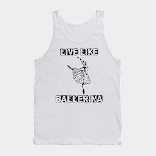 live like ballerina Tank Top